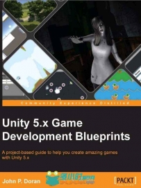 Unity5.X游戏开发实训书籍 PACKTPUB UNITY 5.X GAME DEVELOPMENT BLUEPRINTS