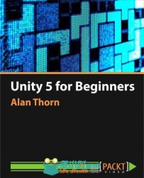 Unity5初学者核心训练视频教程 PACKT PUBLISHING UNITY 5 FOR BEGINNERS