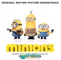原声大碟 - 小黄人 Minions Original Motion Picture Soundtrack